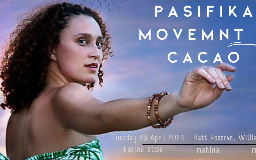 Pasifika Movement & Cacao – Masina Atoa (Full Moon) 23 April