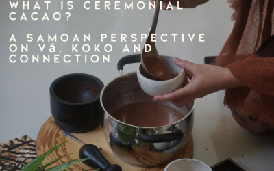 What Is Ceremonial Cacao? A Samoan Perspective on Vā, Koko and Connection